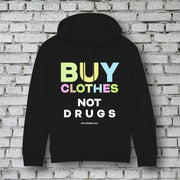 Buy Clothes, Not Drugs hoodie