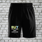 Buy Clothes, Not Drugs shorts