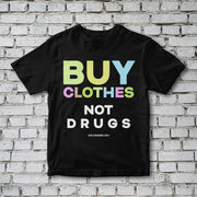 Buy Clothes, Not Drugs tee